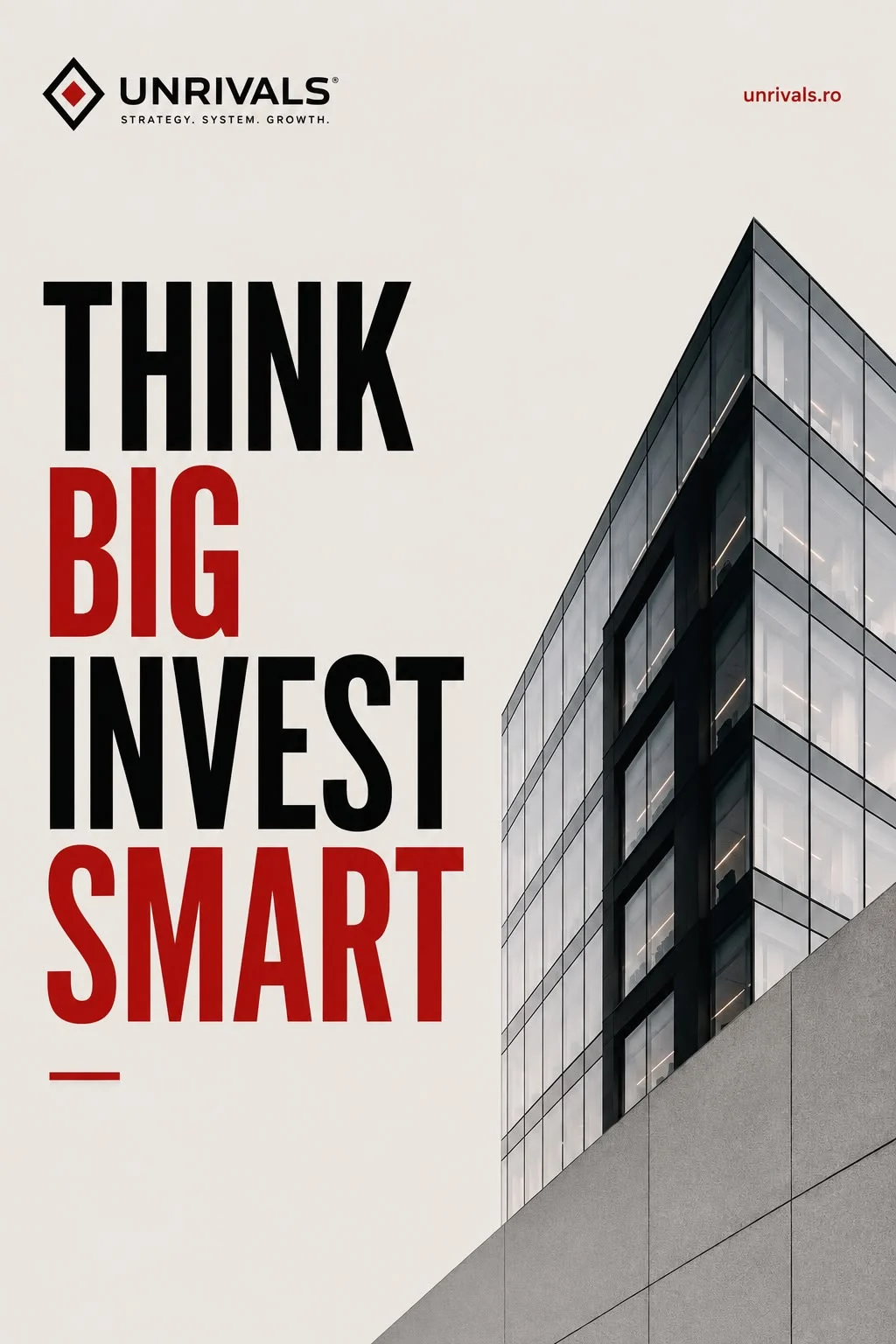Think big. Invest smart. — UNRIVALS