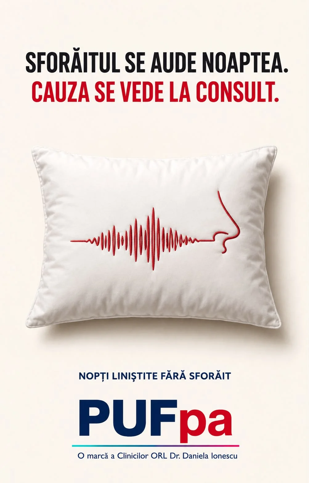 Afiș concept pentru campania Nopți Liniștite Fără Sforăit: o pernă albă pe care este brodată cu fir roșu o undă sonoră care se termină în profilul unui nas, sub titlul „Sforăitul se aude noaptea. Cauza se vede la consult”.