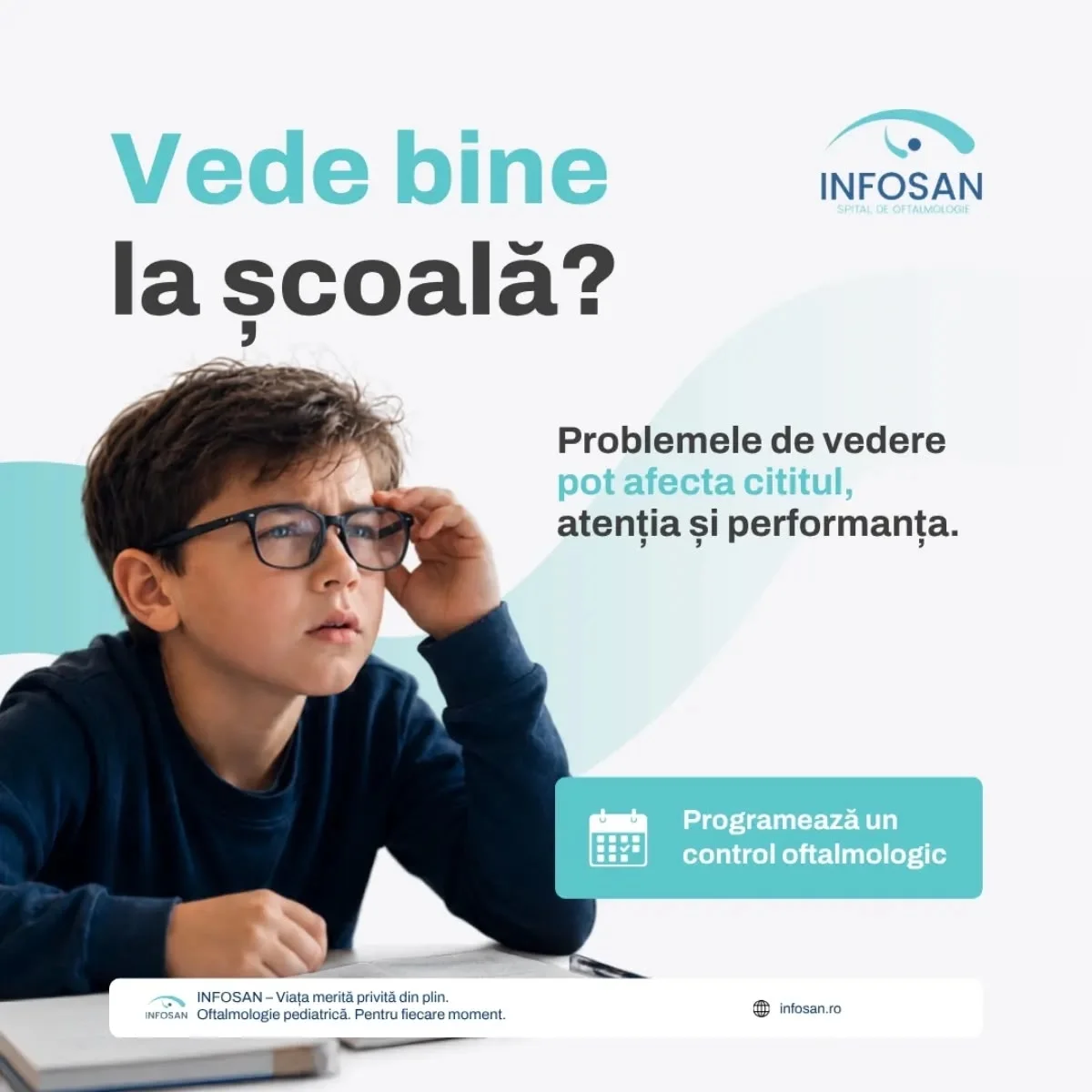 Anunț de clinică pe fundal alb, cu fotografia unui băiat cu ochelari și întrebarea „Vede bine la școală?”, semnat de spitalul de oftalmologie INFOSAN.