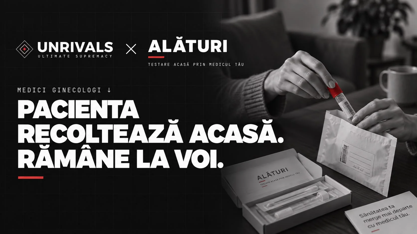 Planșă UNRIVALS × ALĂTURI, testare acasă prin medicul tău. O pacientă introduce eprubeta în plicul de retur, iar textul adresat medicilor ginecologi spune că pacienta recoltează acasă și rămâne la cabinet.