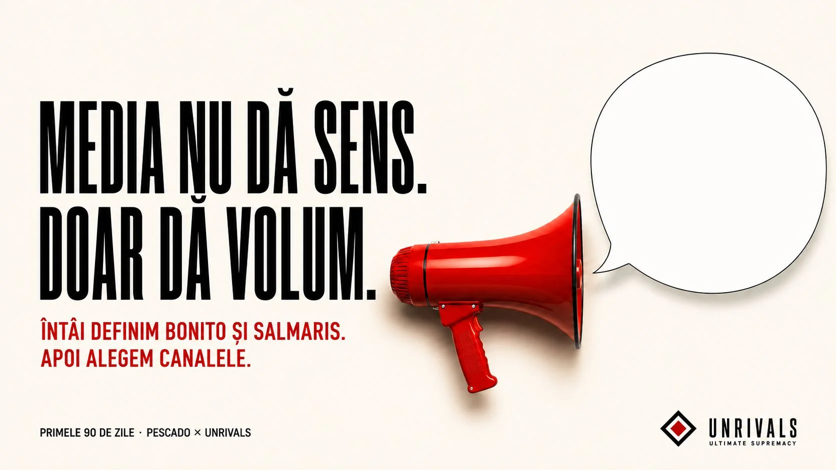 Poster de concept: „Media nu dă sens. Doar dă volum. Întâi definim Bonito și Salmaris. Apoi alegem canalele.” Un megafon roșu cu un balon de vorbire gol, pe fond crem.