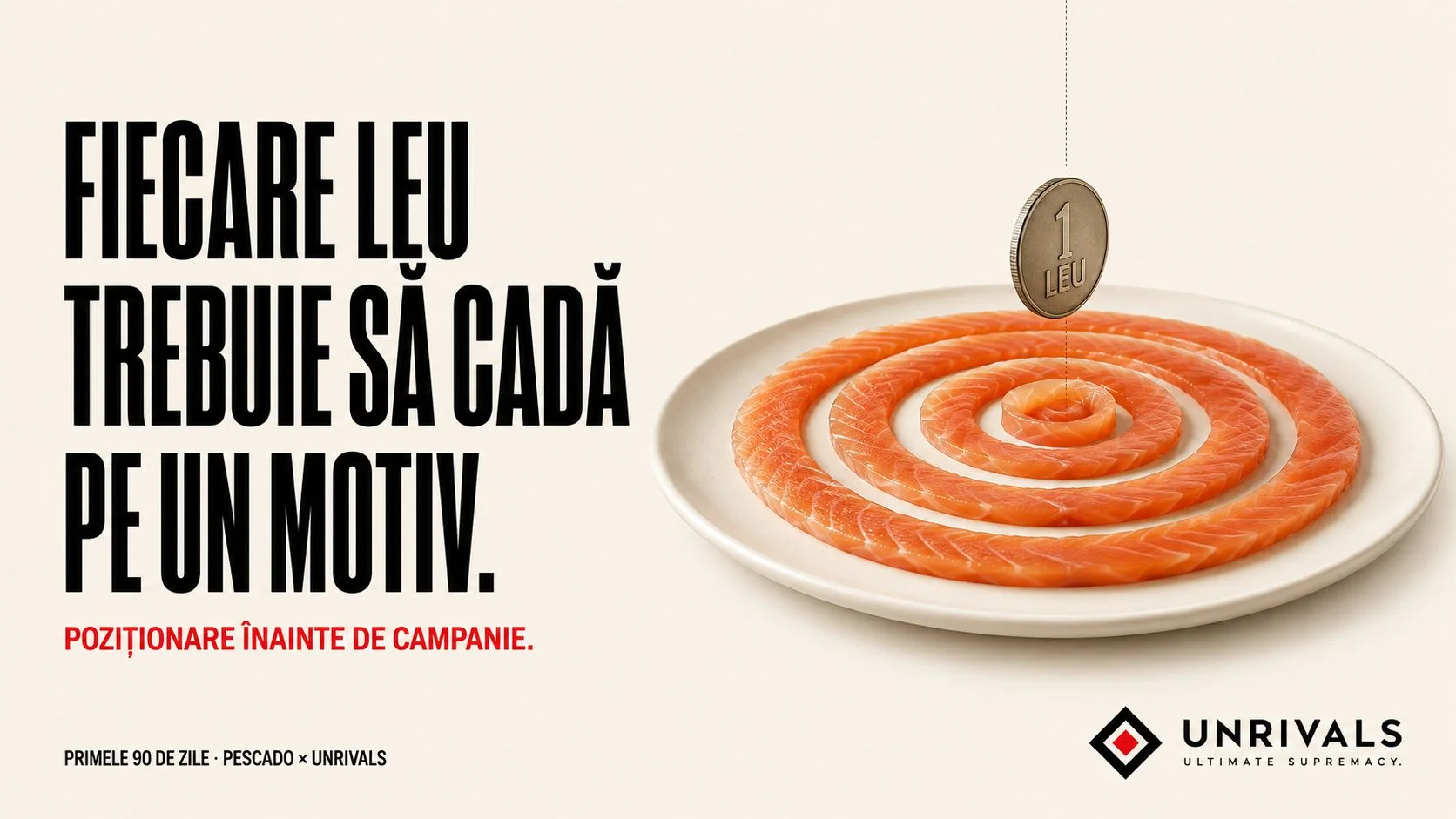Poster de concept: „Fiecare leu trebuie să cadă pe un motiv. Poziționare înainte de campanie.” O monedă de un leu cade pe o spirală de somon feliat, așezată pe o farfurie albă.